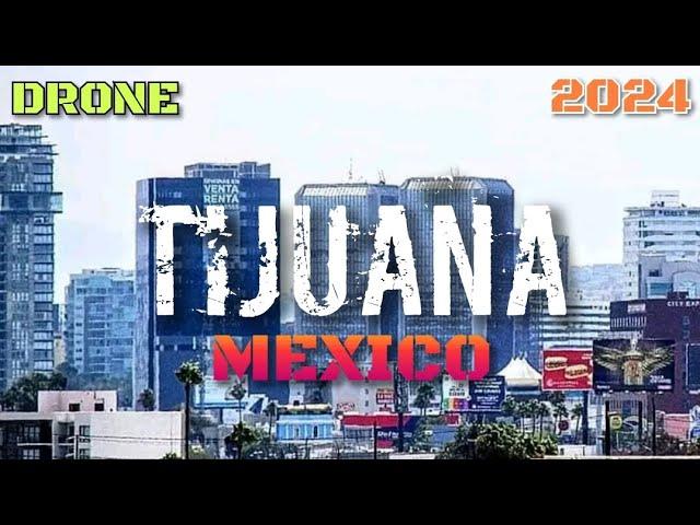 TIJUANA (MEXICO) IN DRONE [2024] 