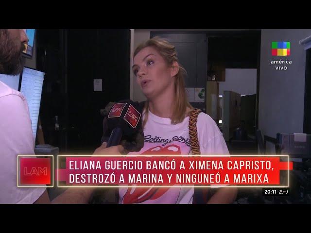  Eliana Guercio bancó a Capristo y destrozó a Marina y Marixa