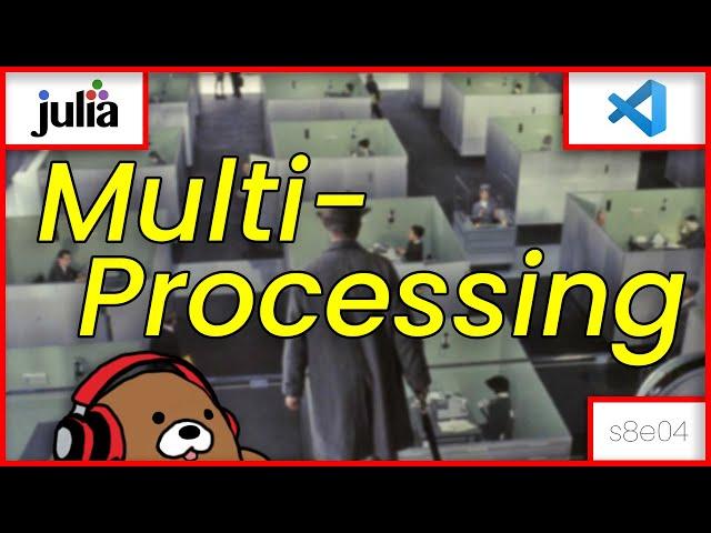 [08x04] Intro to Julia Multi-Processing (It's not the same as Multi-Threading!)