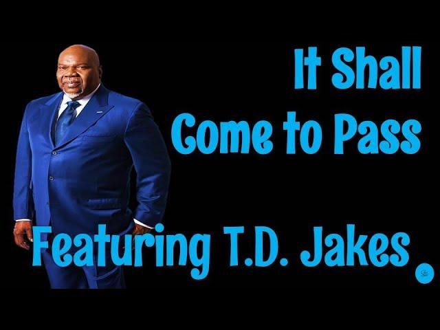  T.D. Jakes 2021 - It Shall Come to Pass! - T.D. Jakes Motivational Video!