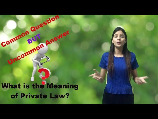 What is the Meaning of PRIVATE Law?