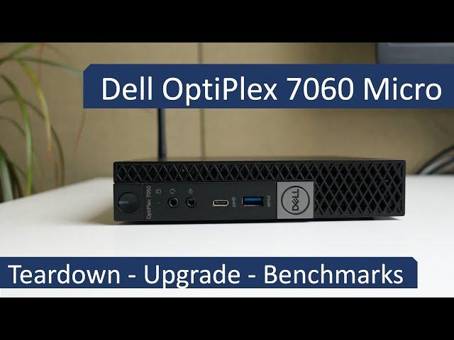 Dell OptiPlex 7060 Micro - Teardown - Upgrade - Benchmarks