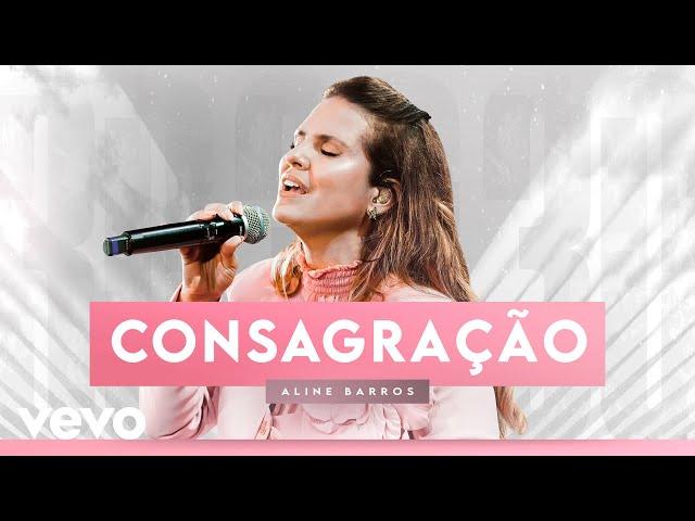 Aline Barros - Consagração / Louvor ao Rei (Ao Vivo)