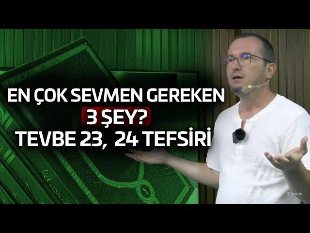 En çok sevmen gereken 3 şey? - Tevbe 23, 24 tefsiri / Kerem Önder