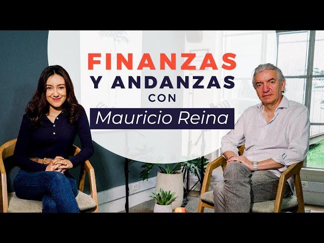 Entendiendo el MUNDO ECONÓMICO con Mauricio Reina - Finanzas y Andanzas