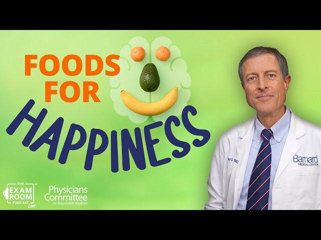 Foods That Make You Happy, Foods That Make You Sad | Dr. Neal Barnard | Exam Room Podcast