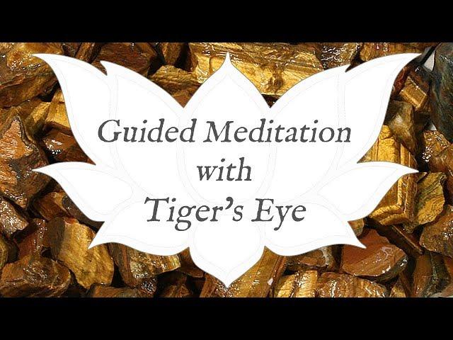  TIGER'S EYE Meditation  | Stone of Sun & Earth | Crystal Wisdom Guided Meditation