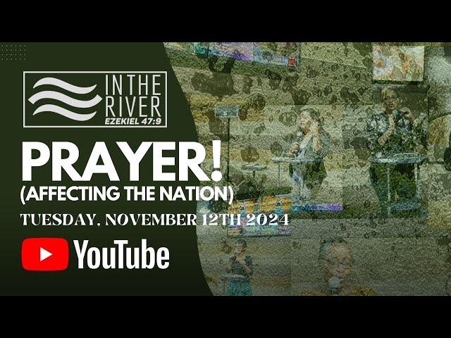 ITR Prayer! (Affecting the Nation) | Tues. November 12th 2024