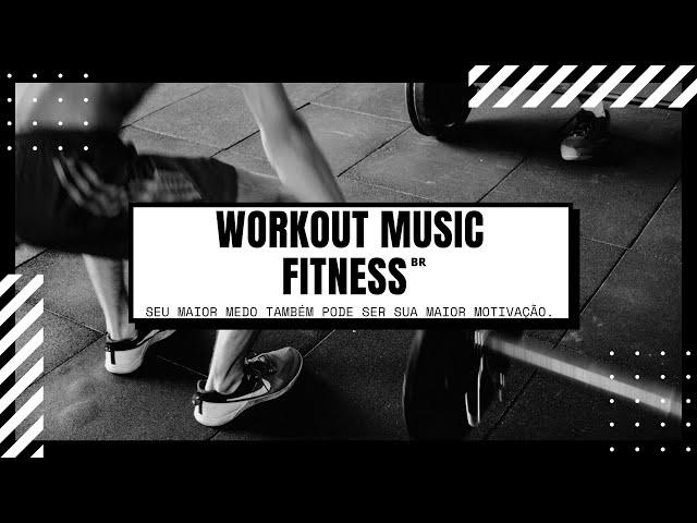 Workout Music Fitness BR - [Musica de Treino]