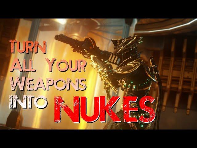 Warframe | How to turn ALL WEAPONS into NUKES