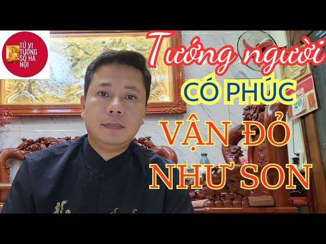 Tướng người có phúc, lắm tiền nhiều lộc | Tử vi tướng số Hà Nội