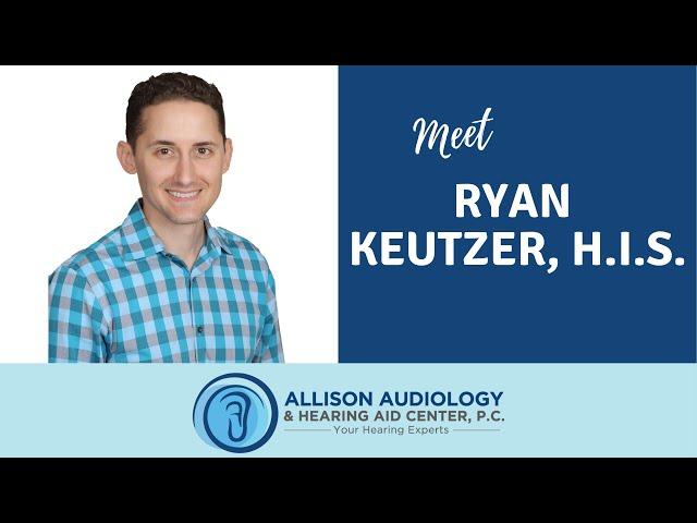 Meet Ryan Keutzer, Hearing Instrument Specialist at Allison Audiology & Hearing Aid Center