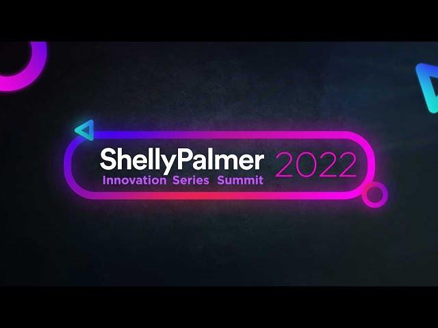 Shelly Palmer Innovation Series Summit 2022