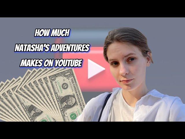 How Much Does Natasha's Adventures Earn from YouTube? Here's the data