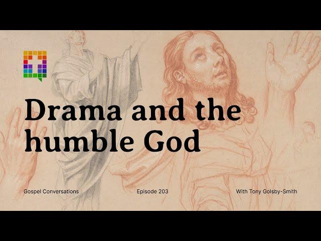 Drama and the humble God