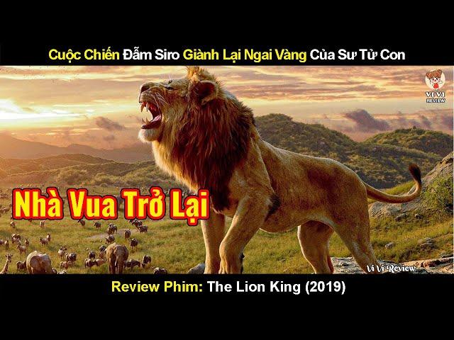 Cuộc Chiến Đẫm Siro Giành Lại Ngai Vàng Của Sư Tử Con | Review Phim Vua Sư Tử 2019