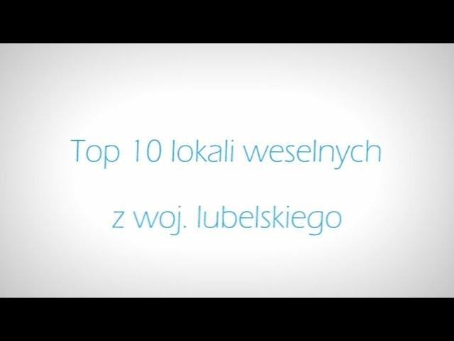 Sale wesele, domy weselne Lublin - top 10 w woj. lubelskim