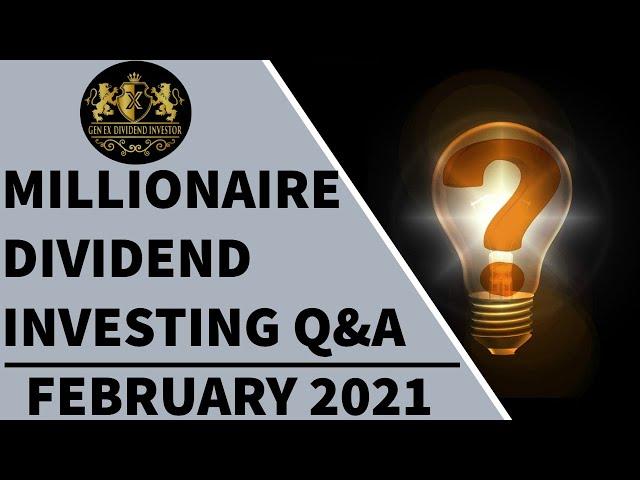 Millionaire Dividend Investing Questions & Answers – Feb 2021