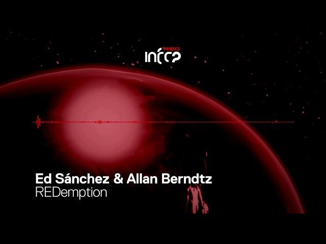 Ed Sánchez & Allan Berndtz - REDemption [InfraRed] OUT NOW!