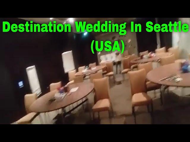 Destination Wedding In Seattle (Washington, USA) | Best Wedding Venue In USA (Washington, Seattle)