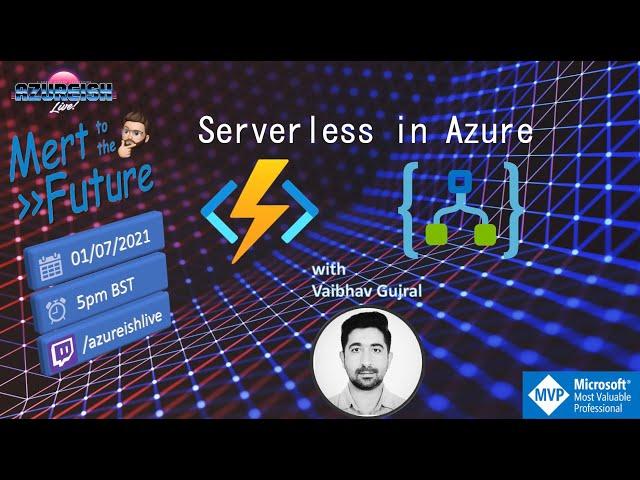 Mert to the Future #06 - Serverless in Azure with Vaibhav Gujral