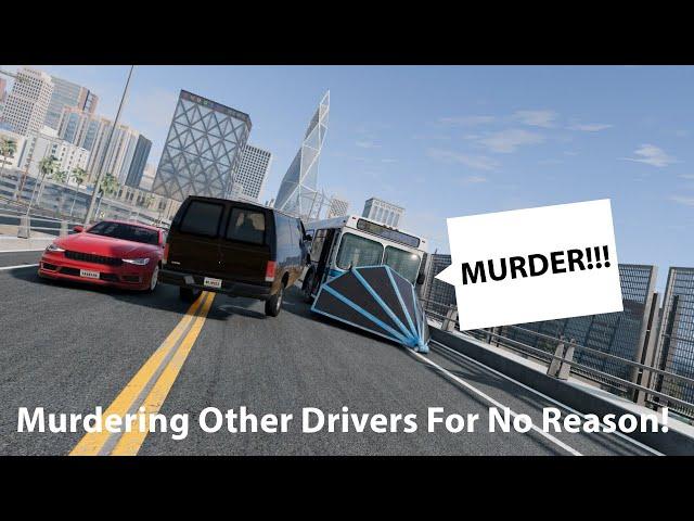 Murdering Other Drivers For No Reason!