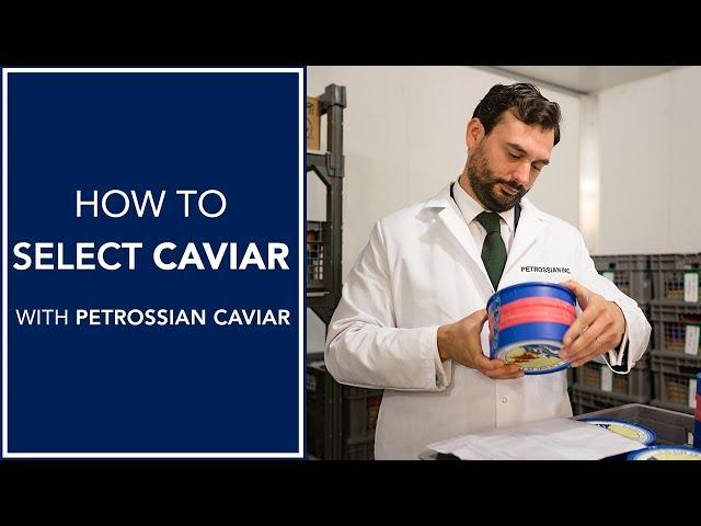 How to Select The Best Caviar | With Petrossian Caviar