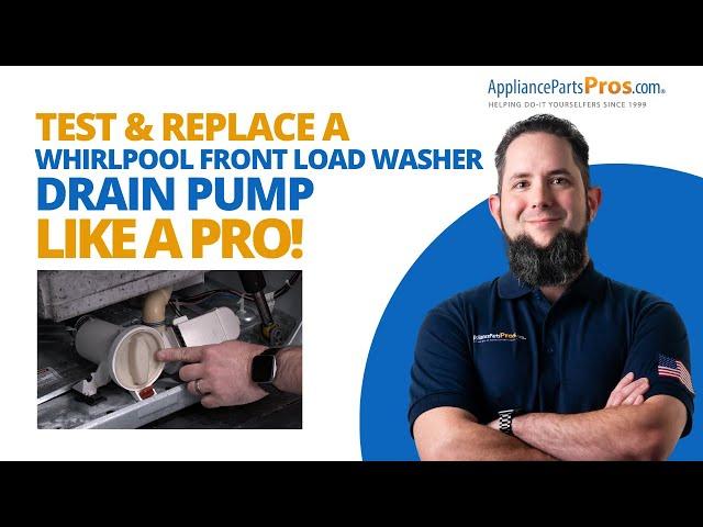 How To Test and Replace a Whirlpool Front Load Washer Drain Pump