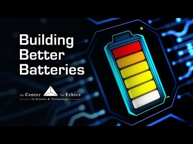 Developing Better Batteries: Nano Engineering - Exploring Ethics