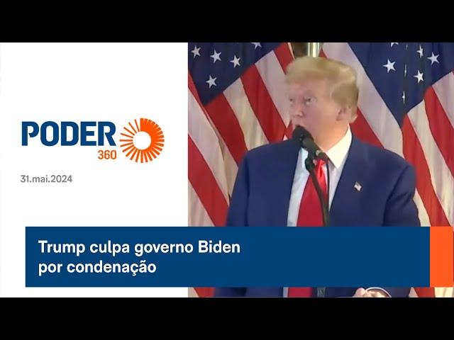 Trump culpa governo Biden por condenação