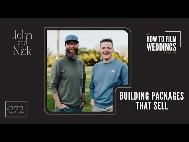 Building Packages That Sell // How To Film Weddings Podcast EP272