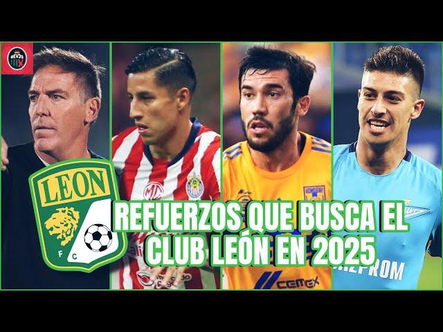 Los FICHAJES del CLUB LEÓN para el Próximo Clausura 2025 - Quiere Renacer con estos Refuerzos