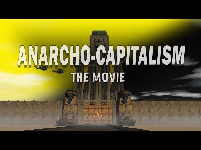 ANARCHO-CAPITALISM : The Movie