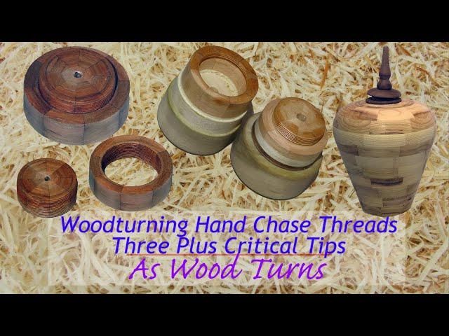 Woodturning Hand Chase Threads + Three Plus Critical Tips