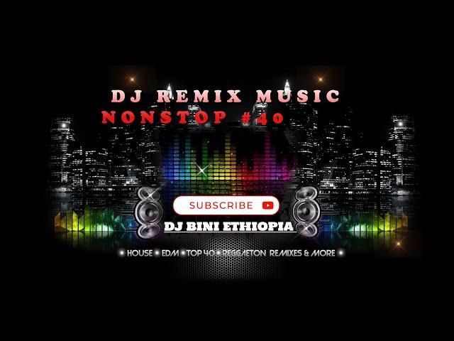 ETHIOPIAN DJ REMIX MUSIC COLLECTION  DJ BINI #40