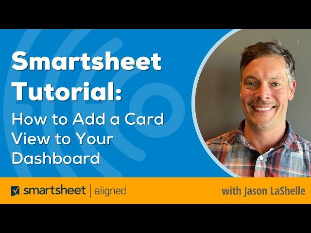 Smartsheet Tutorial:  How to Add a Card View to Your Dashboard