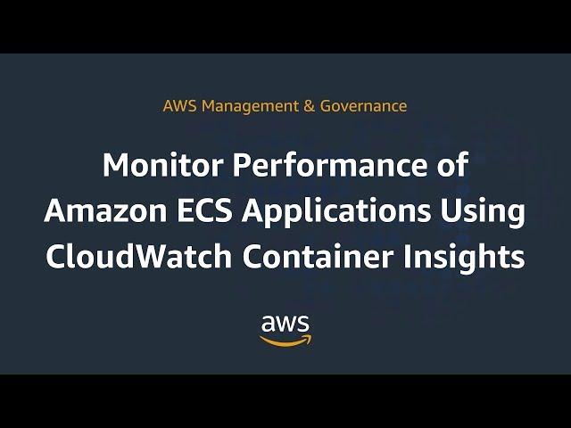 Monitor Performance of Amazon ECS Applications Using CloudWatch Container Insights