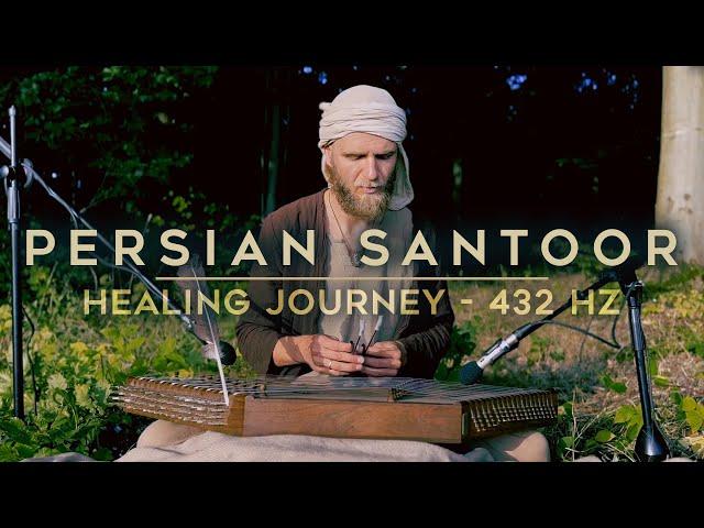 Soothe Your Soul: Persian Santoor - Healing Journey Meditation in 432 Hz Frequency (1 hour)