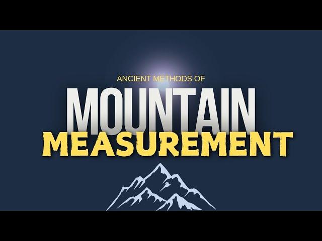 Ancient Secrets: Measuring Mountains Before GPS and Satellites!