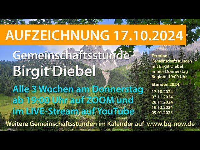 BIRGIT DIEBEL AUFZEICHNUNG LIVESTREAM Gemeinschaftsstunde DO 17.10.2024 ab 19:00 Uhr mit Einstellen