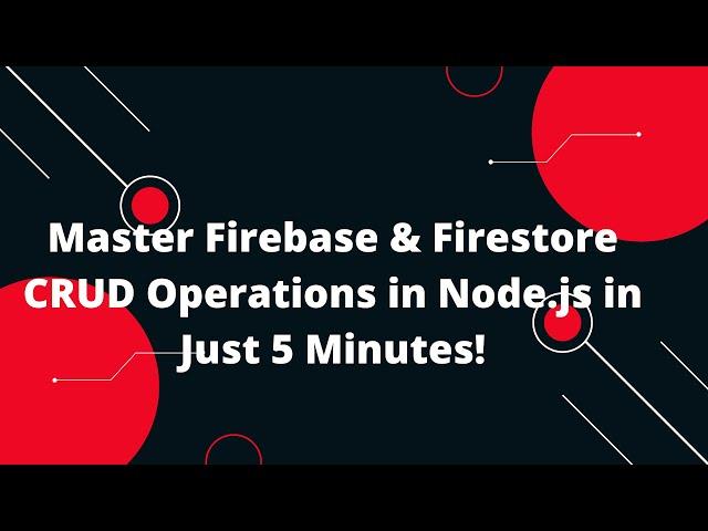 Master Firebase & Firestore CRUD Operations in Node.js in Just 5 Minutes!