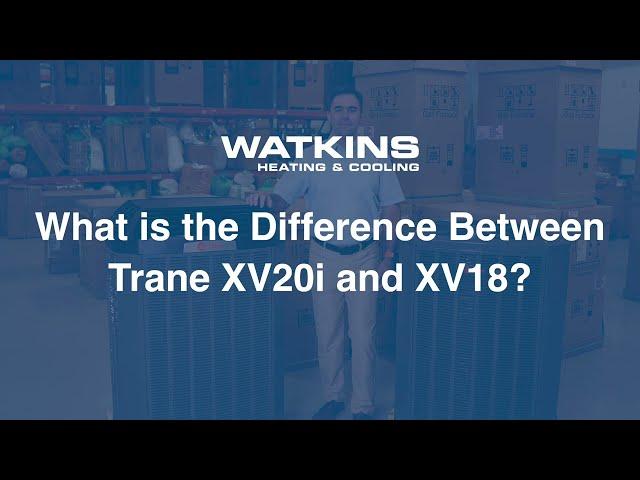 Comparing the Trane XV20i vs Trane XV18 | Air Conditioner and Heat Pump