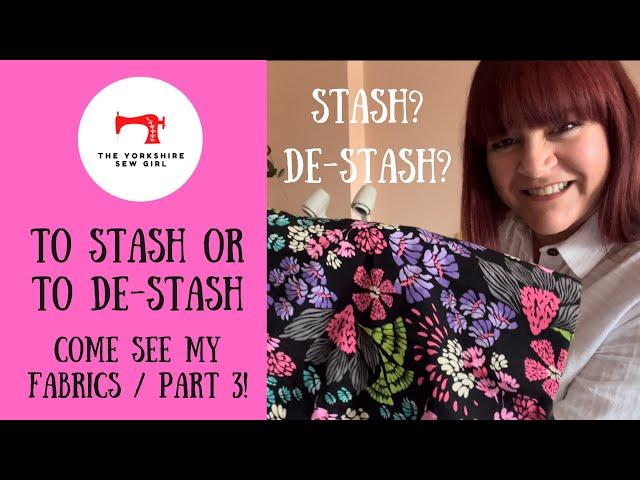 To Stash Or To De-stash / Come See My Fabric Part 3!