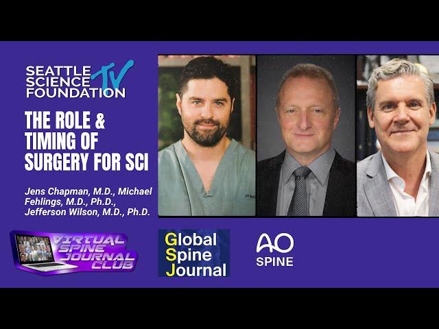 Timing of Surgery For SCI - Michael Fehlings, MD, PhD, Jefferson Wilson, MD, PhD, Jens Chapman, MD