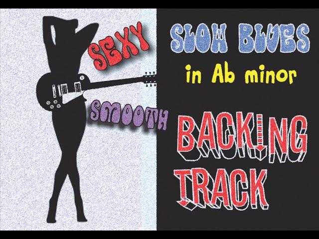 Blues backing track | Smooth Sexy Slow Blues in Ab minor | A minor for half step down tune