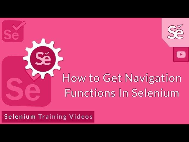 Selenium Tutorial | Automation Testing | How to Get Navigation Functions In Selenium?