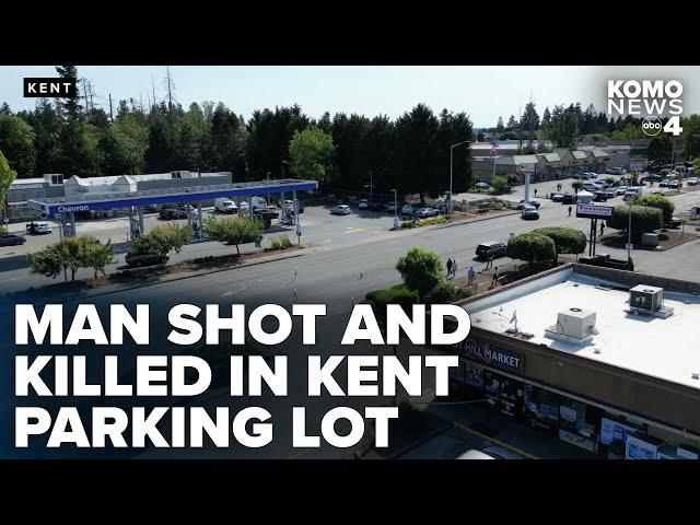 Man shot and killed in Kent shopping center parking lot