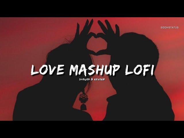 Love Mashup Lofi 2024 | Arijit Singh Jukebox | Siddhstatus | Best of 2024