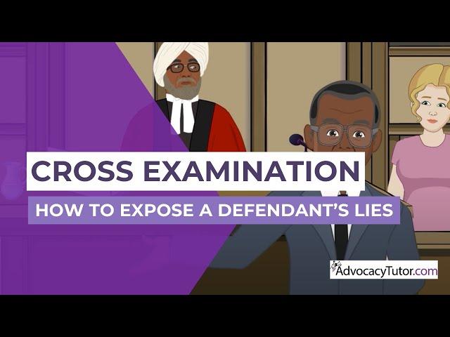 Cross Examination - How to Expose a Defendant's Lies