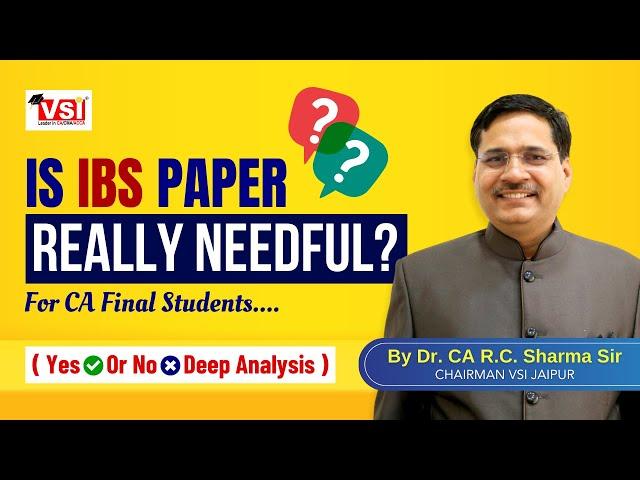 Is CA Final IBS Paper Really Needful For Student Yes or No Deep Analysis #icai DR  CA R C Sharma Sir